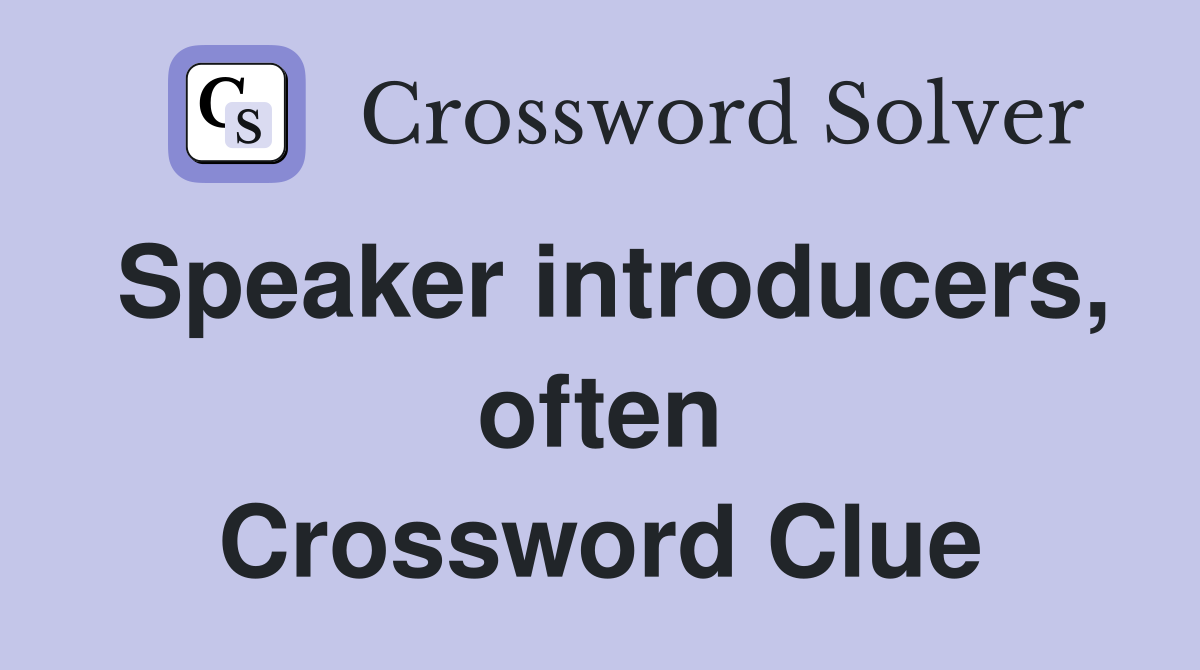 Speaker introducers, often Crossword Clue