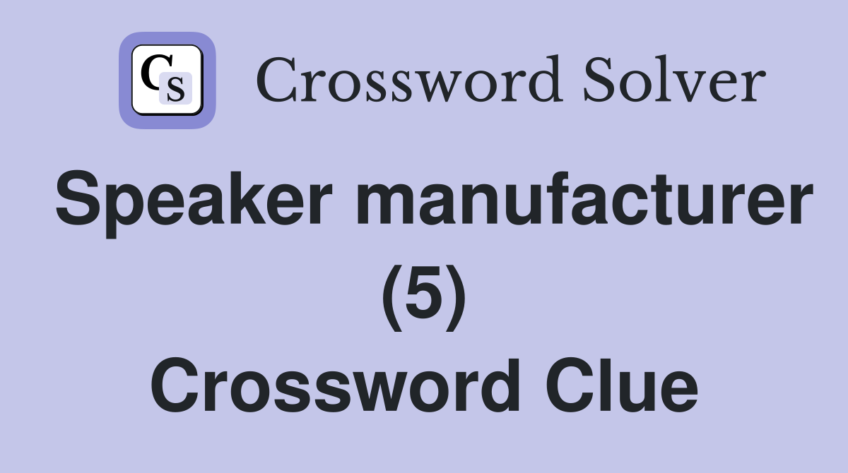 Speaker manufacturer (5) Crossword Clue
