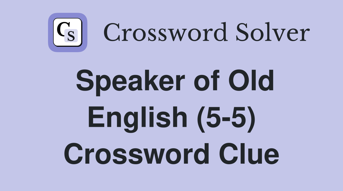 Speaker of Old English (5-5) Crossword Clue