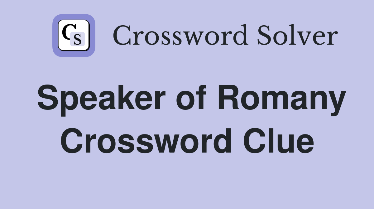 Speaker of Romany Crossword Clue
