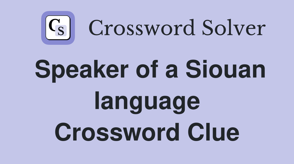 Speaker of a Siouan language Crossword Clue
