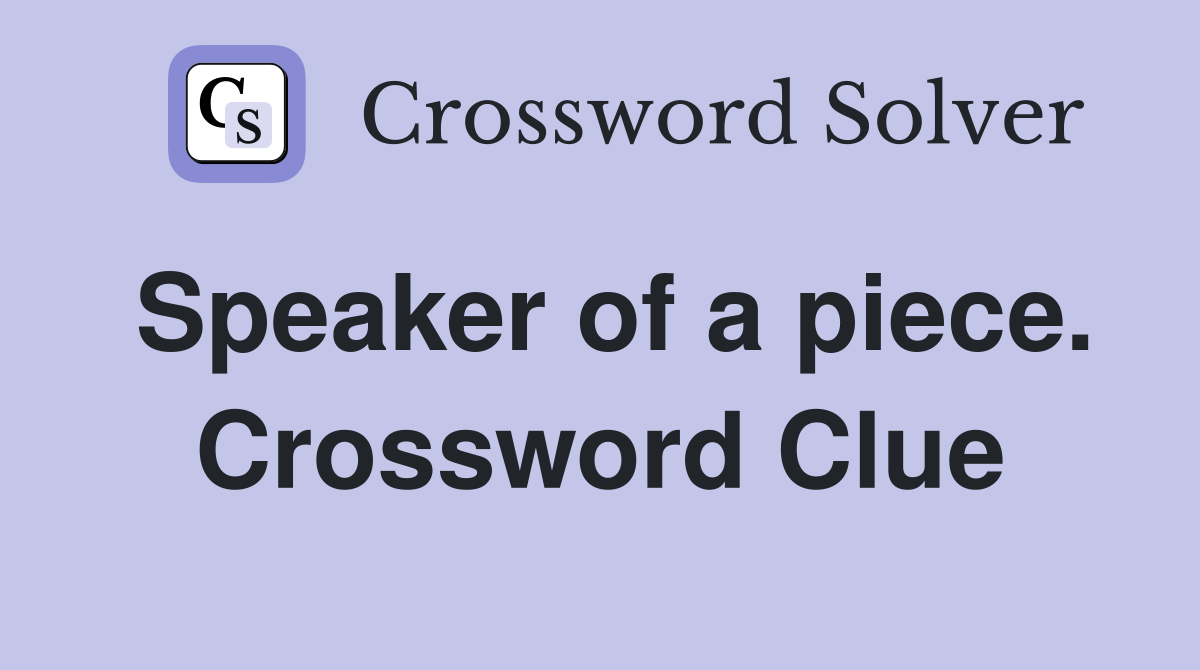 Speaker of a piece. Crossword Clue