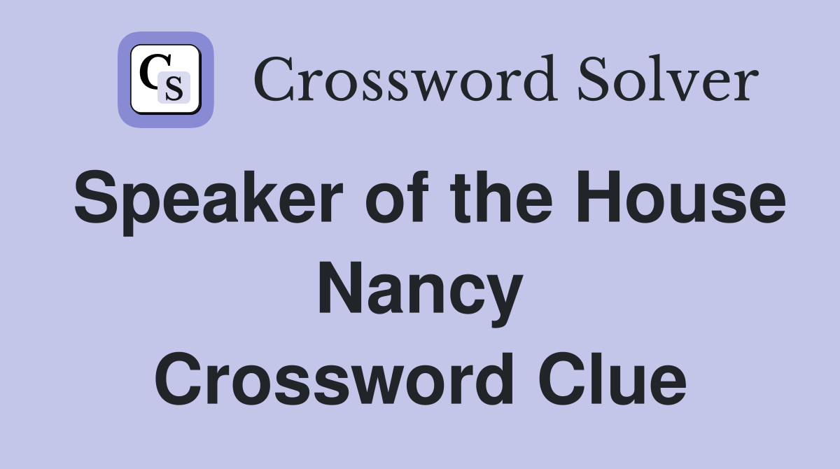 Speaker of the House Nancy Crossword Clue