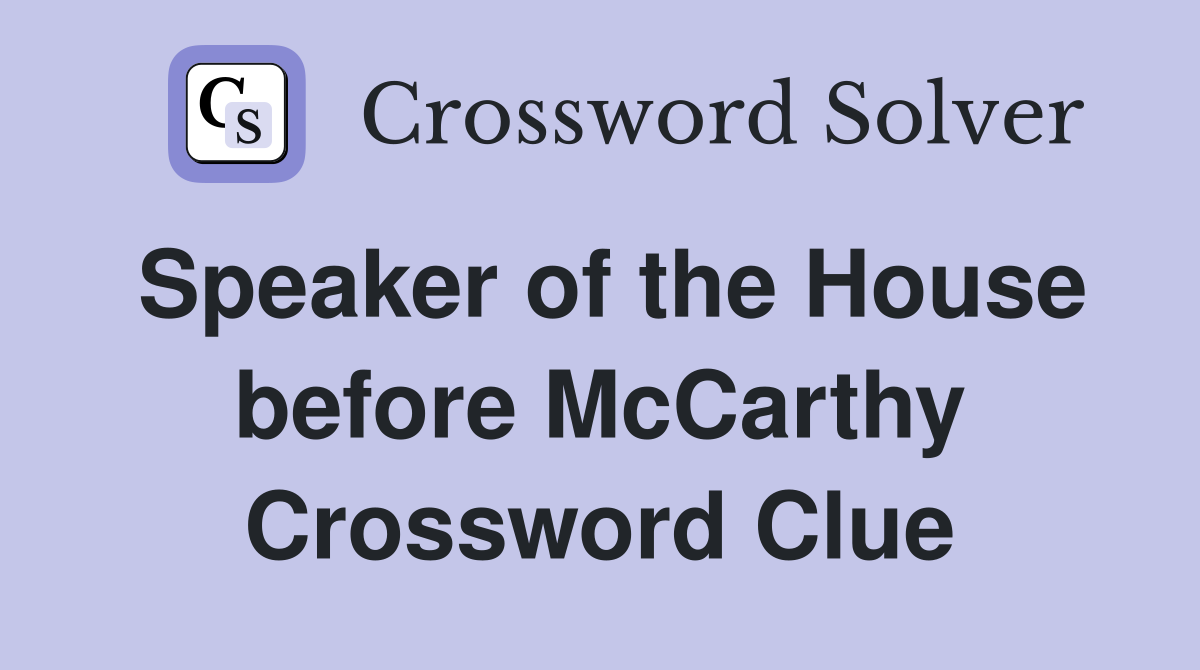 Speaker of the House before McCarthy Crossword Clue