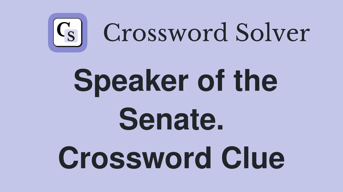 Speaker of the Senate. Crossword Clue