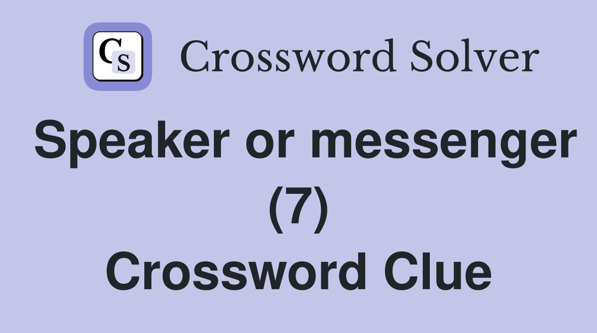 Speaker or messenger (7) Crossword Clue
