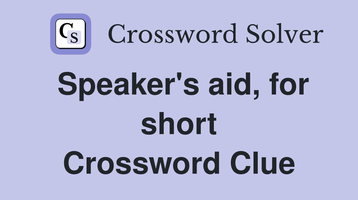 Speaker's aid, for short Crossword Clue