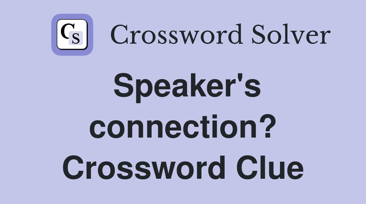 Speaker's connection? Crossword Clue