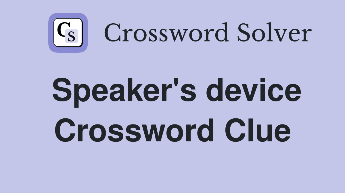 Speaker's device Crossword Clue
