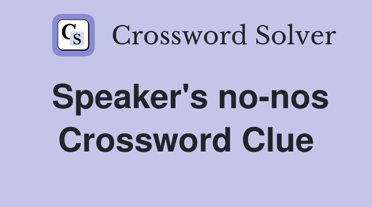 Speaker's no-nos Crossword Clue