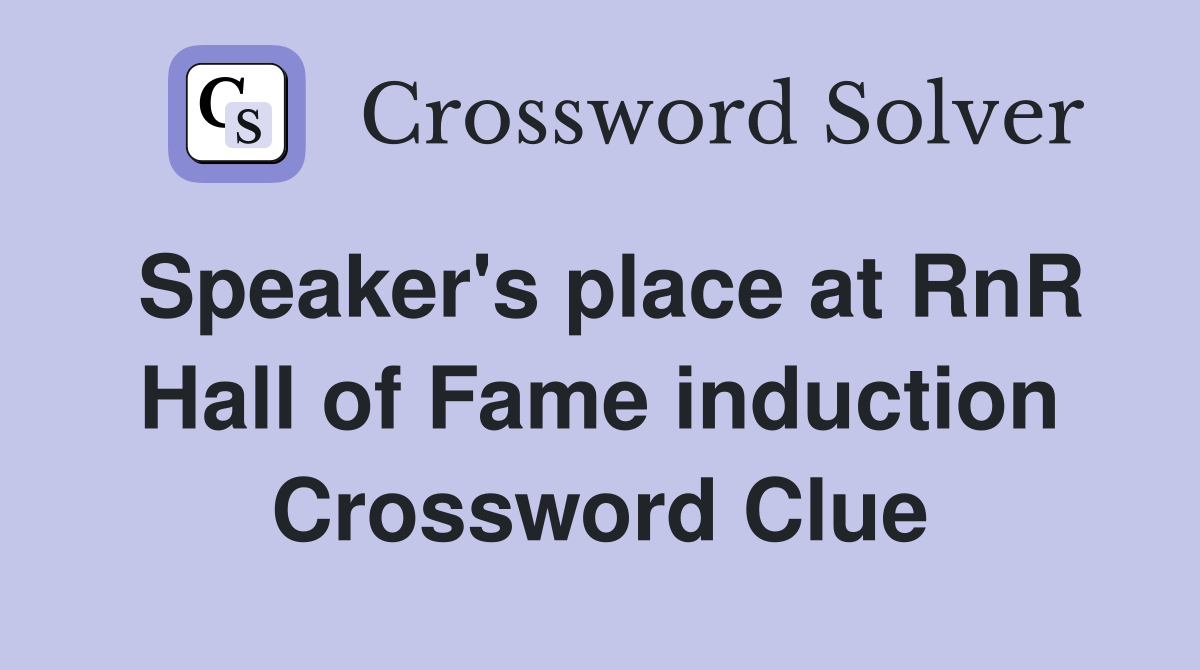 Speaker's place at RnR Hall of Fame induction Crossword Clue
