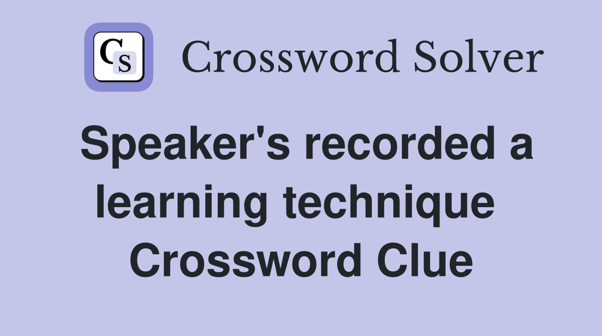 Speaker's recorded a learning technique  Crossword Clue