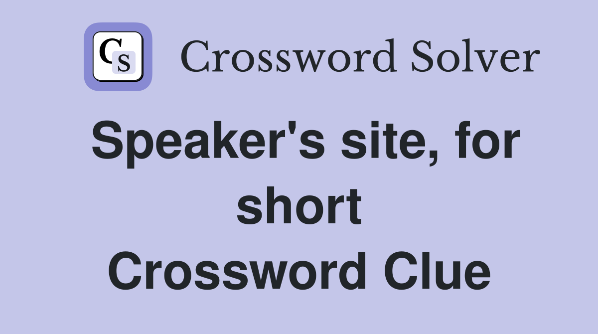 Speaker's site, for short Crossword Clue