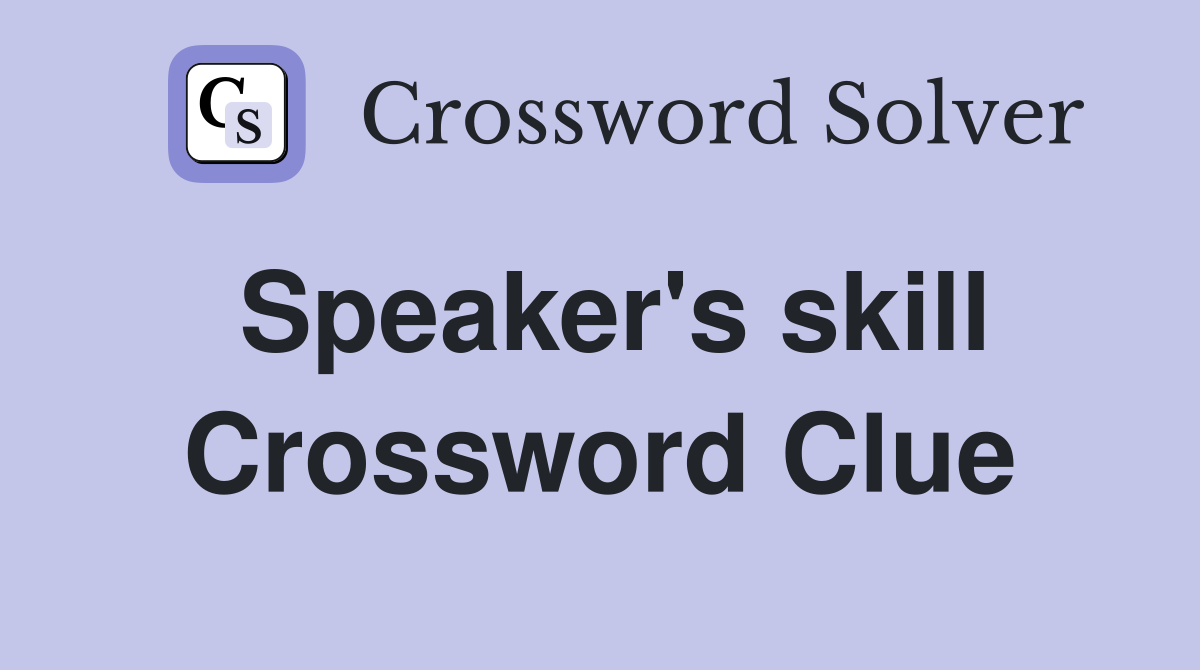 Speaker's skill Crossword Clue