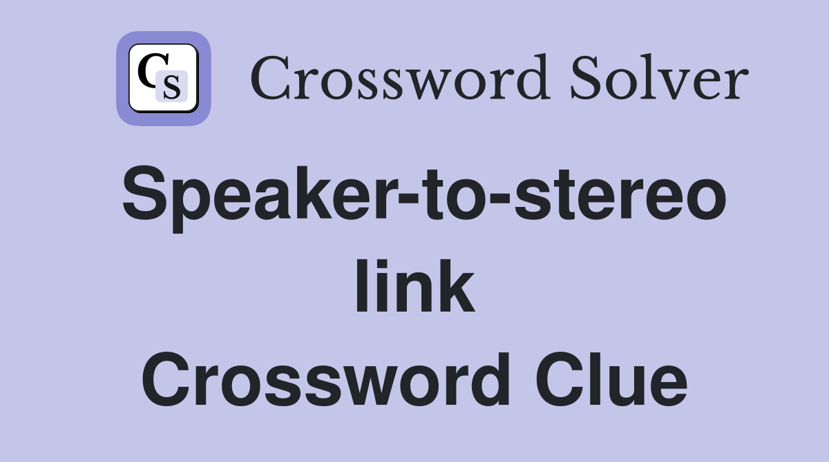 Speaker-to-stereo link Crossword Clue