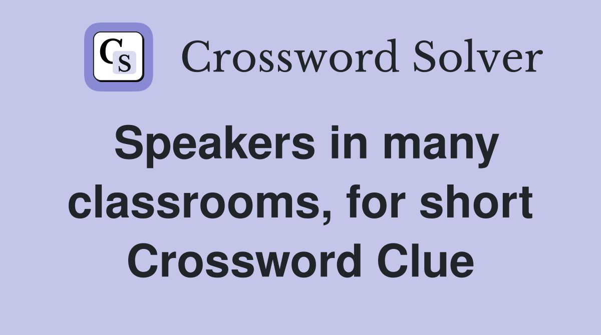 Speakers in many classrooms, for short Crossword Clue