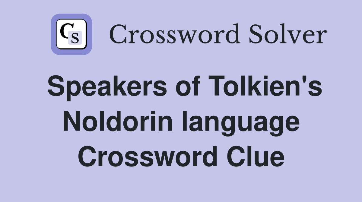 Speakers of Tolkien's Noldorin language Crossword Clue