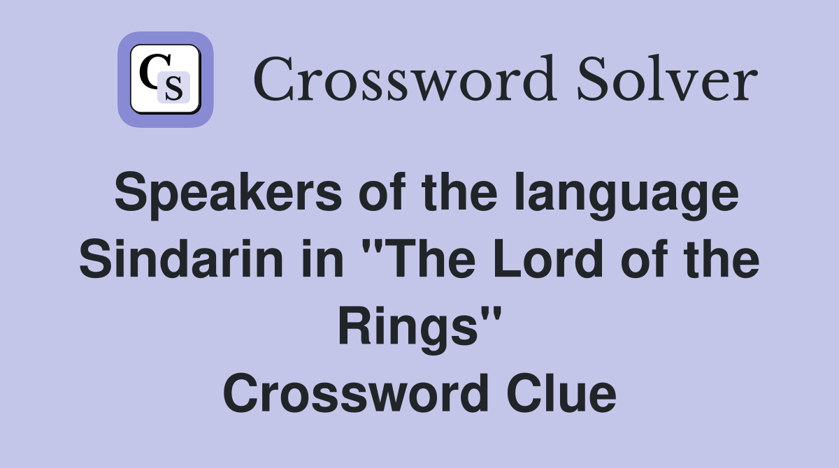 Speakers of the language Sindarin in "The Lord of the Rings" Crossword Clue