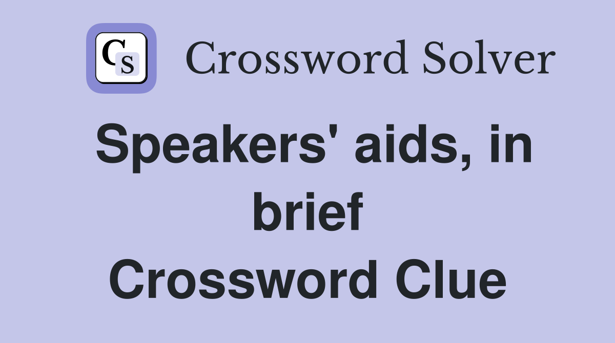 Speakers' aids, in brief Crossword Clue