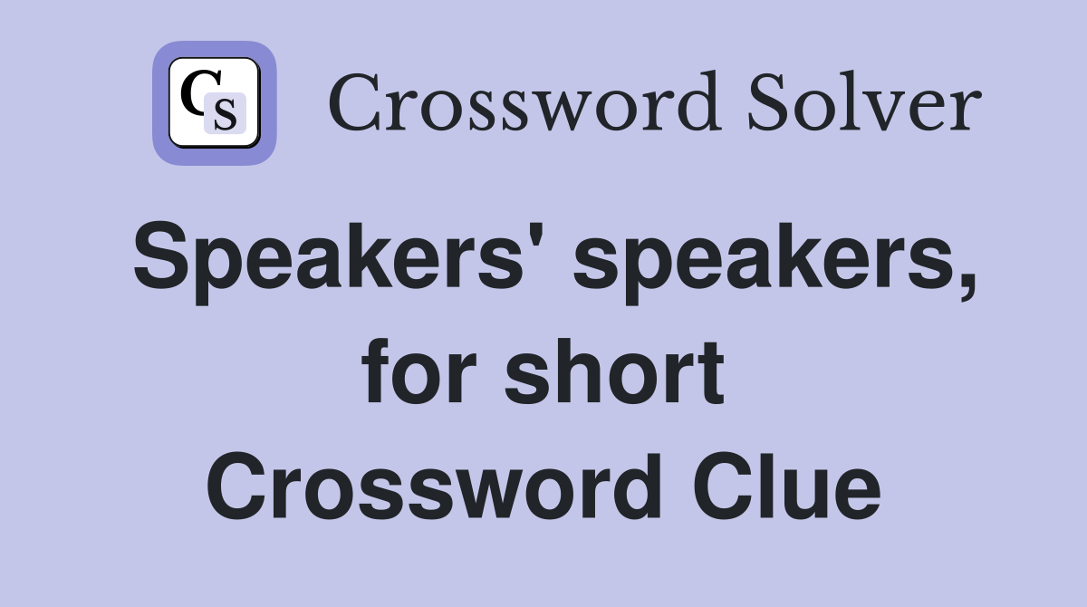 Speakers' speakers, for short Crossword Clue