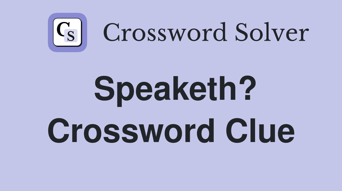 Speaketh? Crossword Clue
