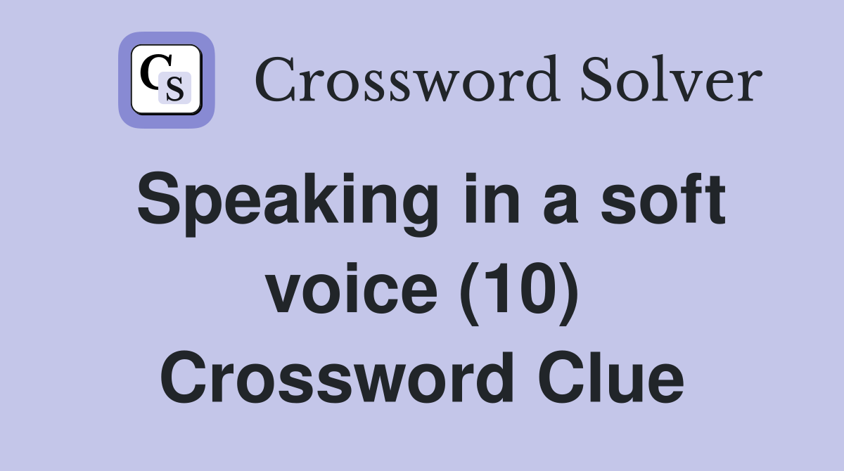 Speaking in a soft voice (10) Crossword Clue