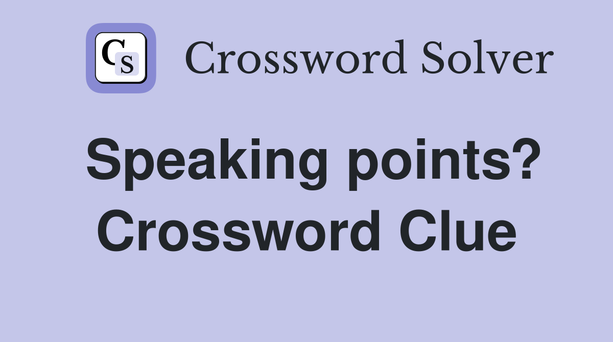 Speaking points? Crossword Clue