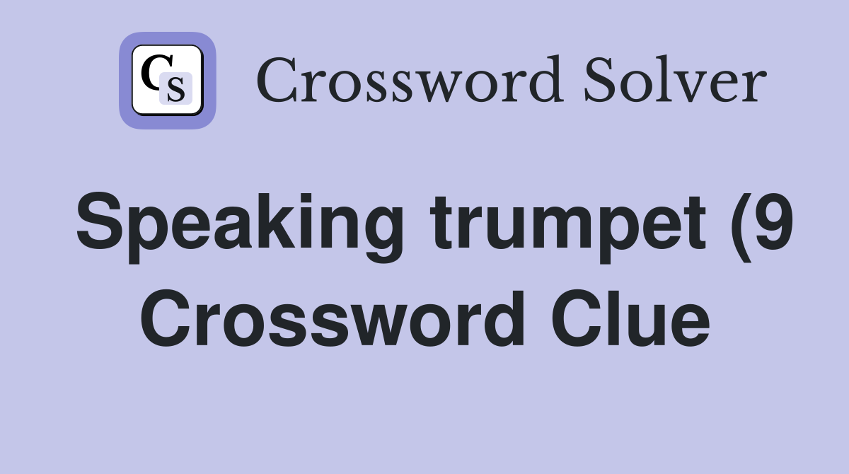 Speaking trumpet (9) Crossword Clue Answers Crossword Solver Speaking trumpet (9) Crossword Clue Answers Crossword Solver