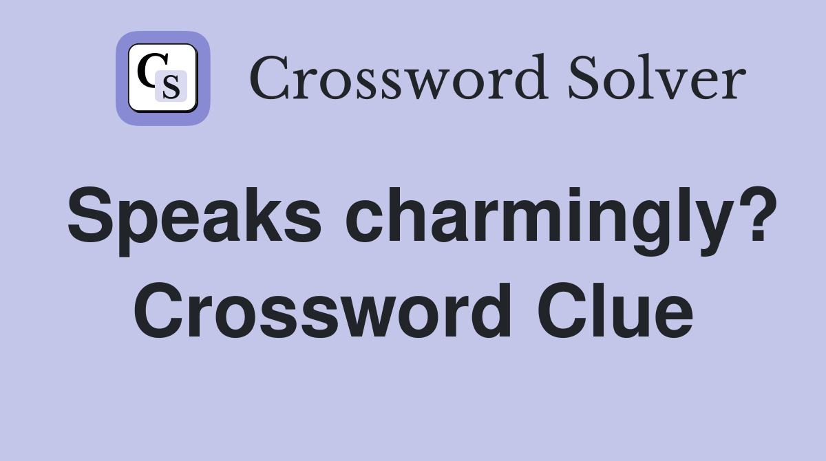 Speaks charmingly? Crossword Clue