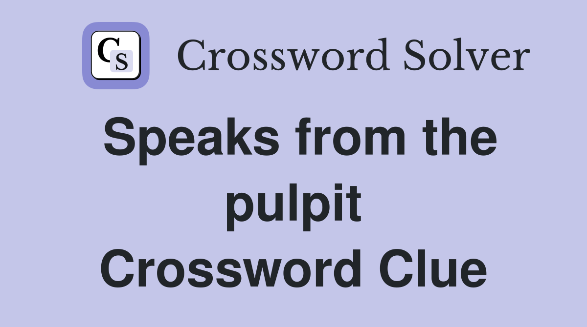 Speaks from the pulpit Crossword Clue