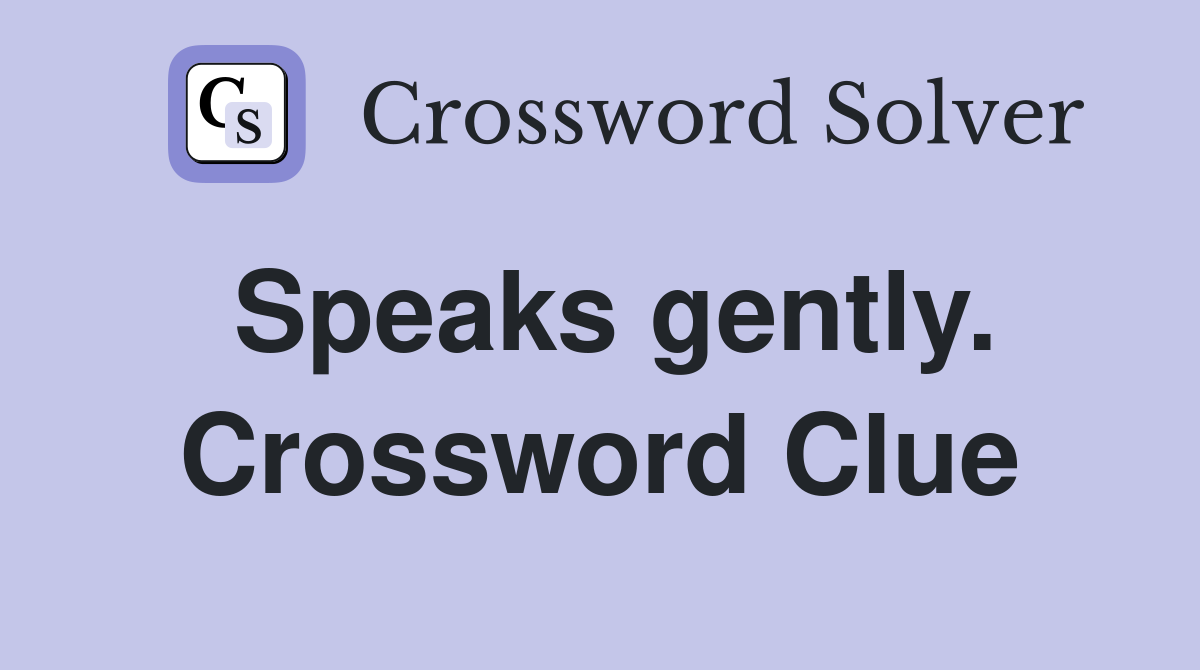 Speaks gently. Crossword Clue