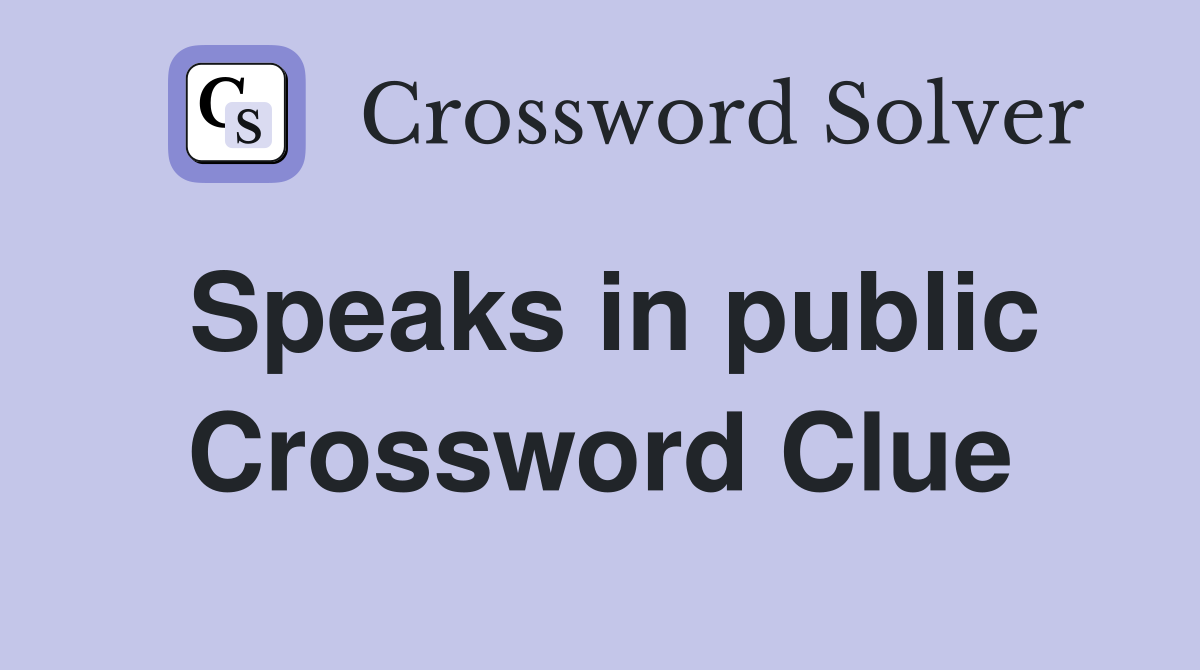 Speaks in public Crossword Clue
