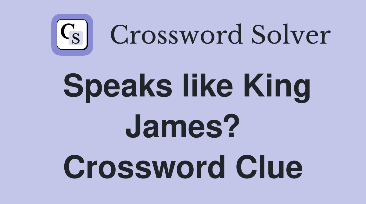 Speaks like King James? Crossword Clue