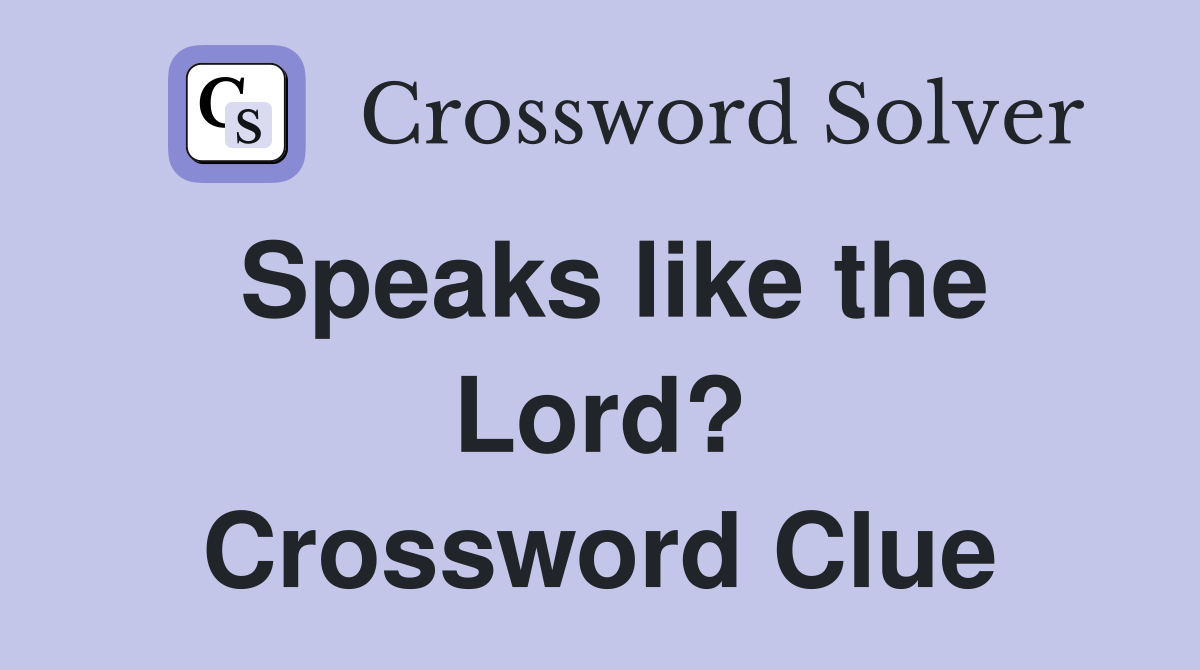 Speaks like the Lord? Crossword Clue