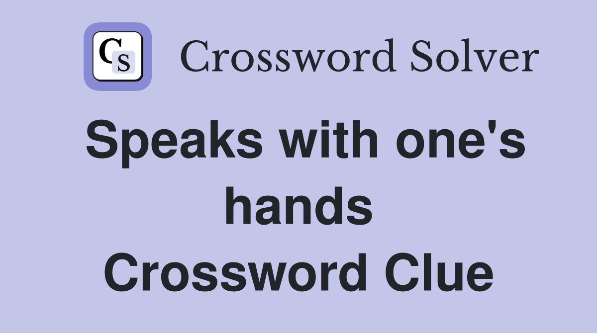 Speaks with one's hands Crossword Clue