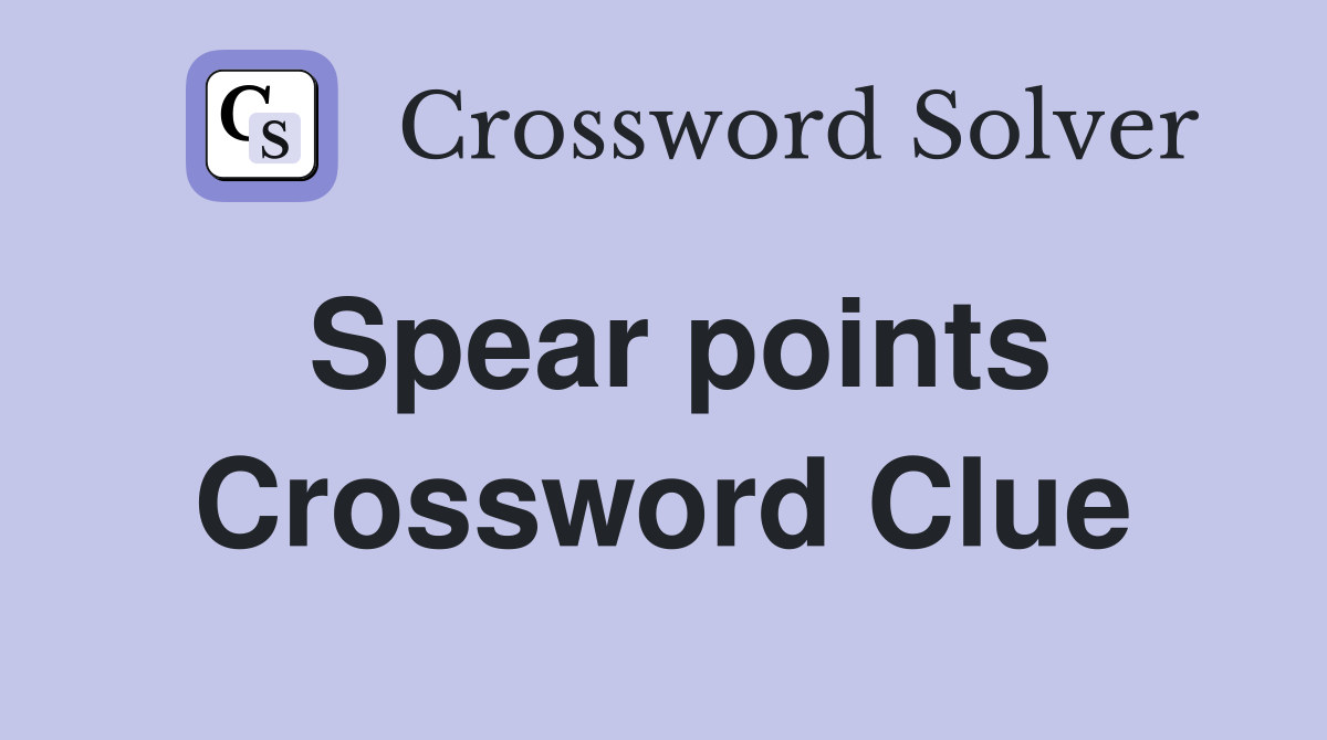 Spear points Crossword Clue