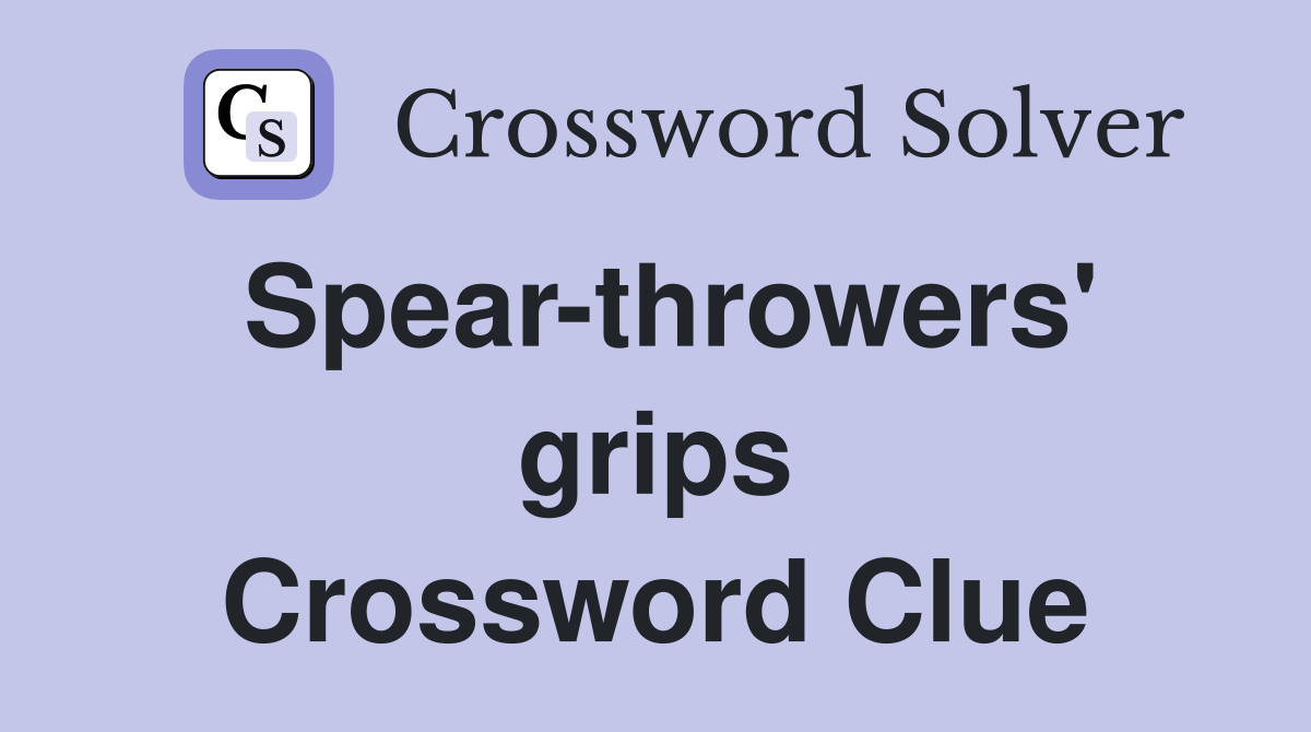 Spear-throwers' grips Crossword Clue