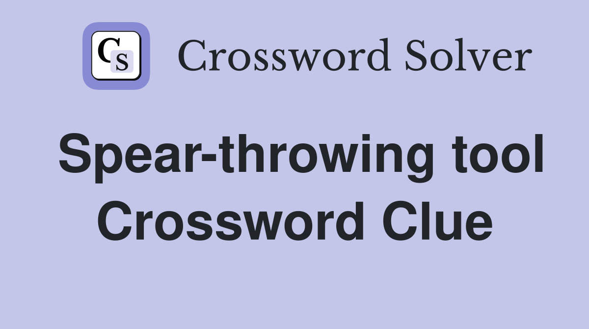 Spear-throwing tool Crossword Clue