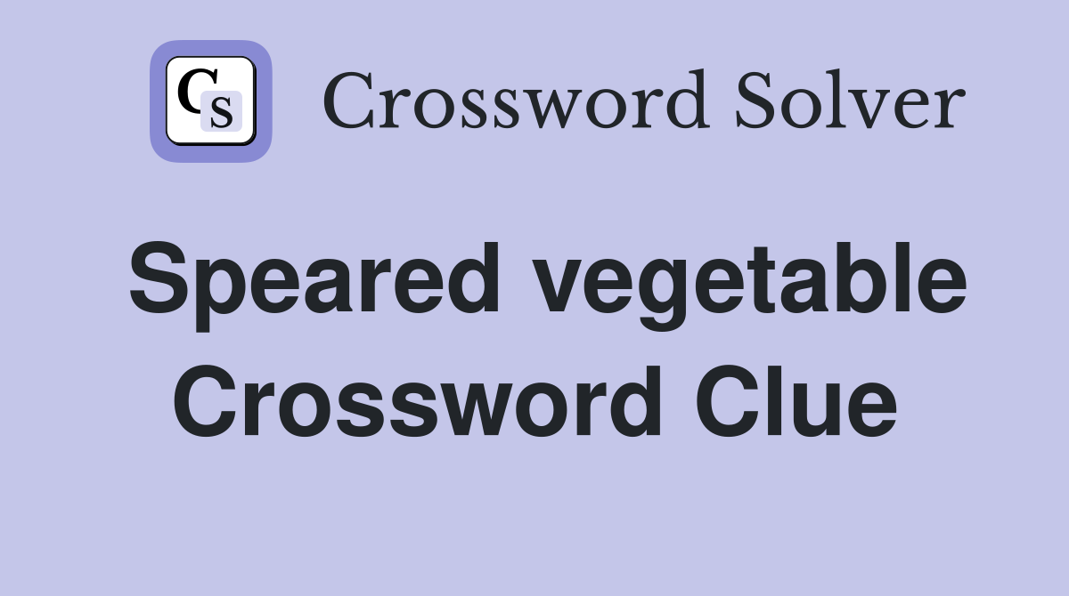 Speared vegetable Crossword Clue