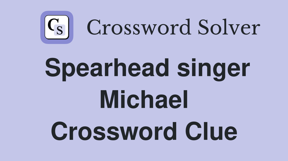 Spearhead singer Michael Crossword Clue