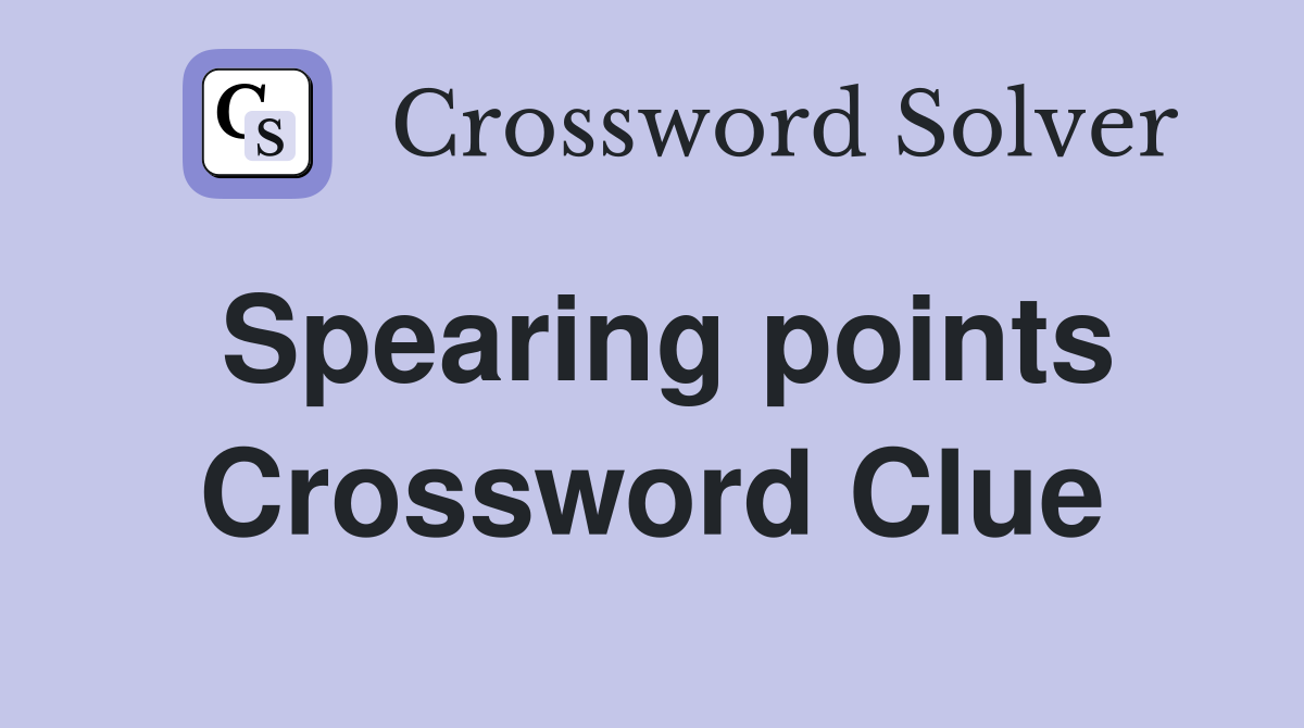 Spearing points Crossword Clue