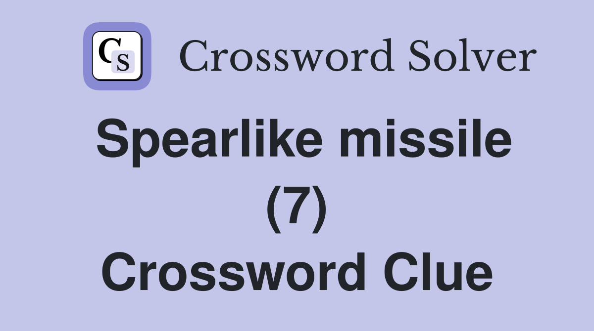 Spearlike missile (7) Crossword Clue