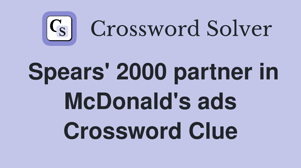 Spears' 2000 partner in McDonald's ads Crossword Clue