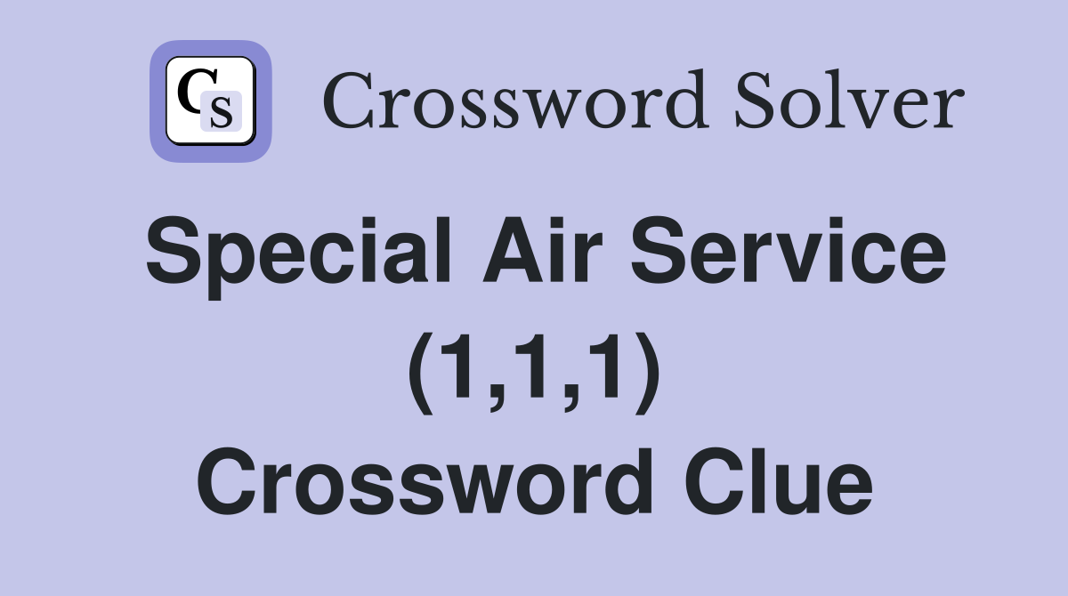 Special Air Service (1,1,1) Crossword Clue