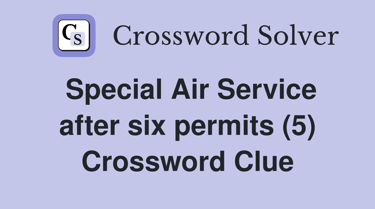 Special Air Service after six permits (5) Crossword Clue