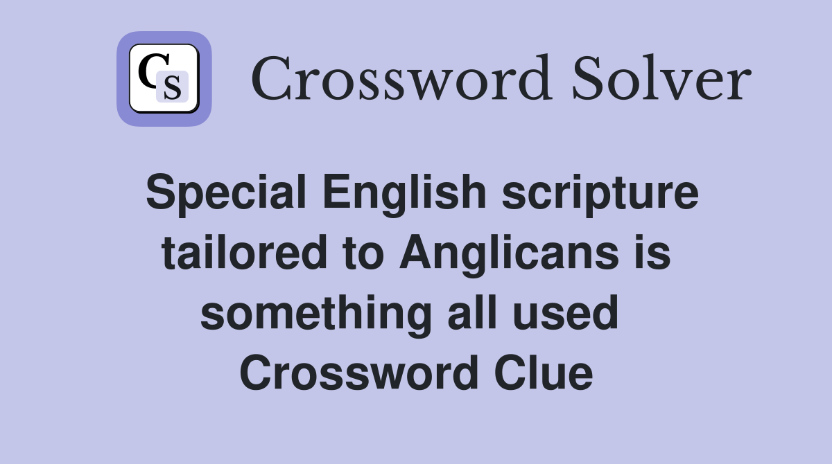 Special English scripture tailored to Anglicans is something all used  Crossword Clue
