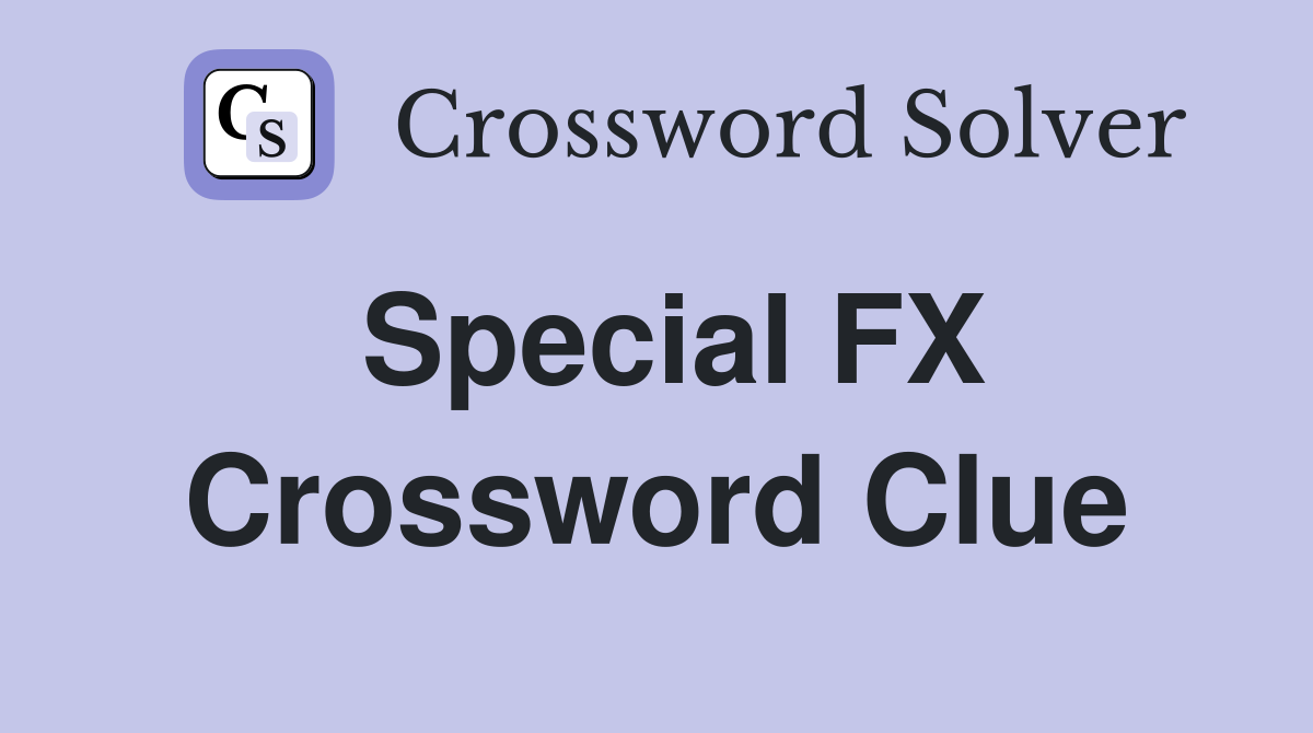 Special FX Crossword Clue