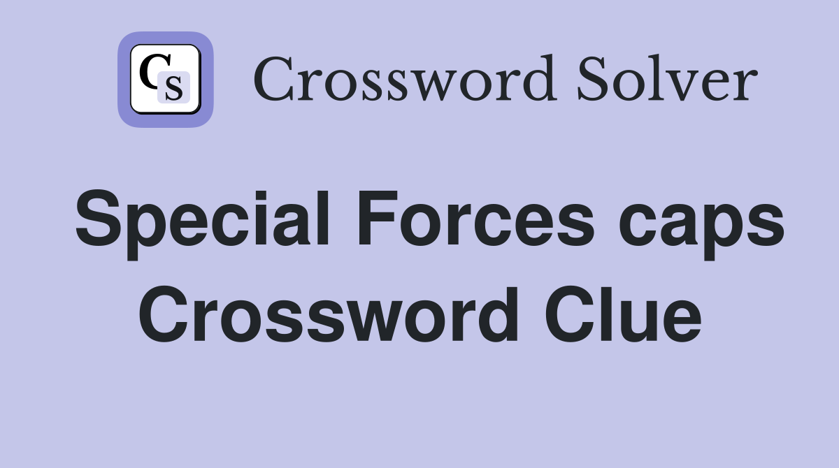 Special Forces caps Crossword Clue