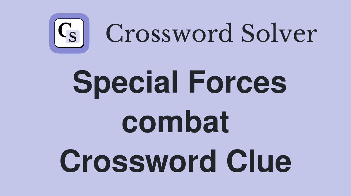 Special Forces combat Crossword Clue