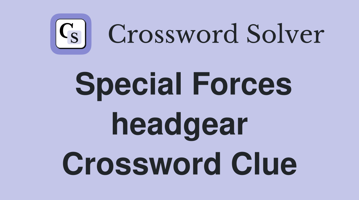 Special Forces headgear Crossword Clue